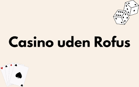 Bedste Casino Sider Uden ROFUS - Spil Uden Bekymringer Bedste Casino Sider Uden ROFUS - Spil Uden Bekymringer