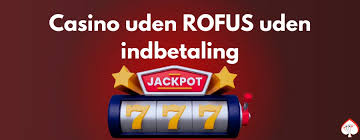 Casinoer Uden Rofus Din Guide til Spiloplevelser uden Begrænsninger Casinoer Uden Rofus Din Guide til Spiloplevelser uden Begrænsninger